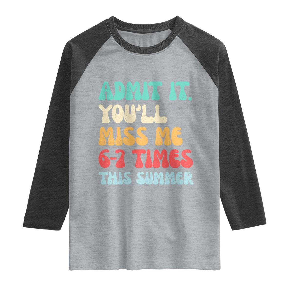 Funny Last Day Raglan Shirt Retro Admit It You Will Miss Me 6-7 Times This Summer TS10 Heather Gray Heather Charcoal Print Your Wear