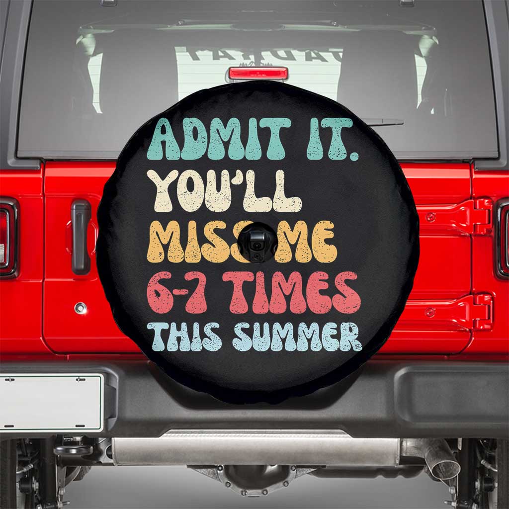 Funny Last Day Spare Tire Cover Retro Admit It You Will Miss Me 6-7 Times This Summer TS10 Black Print Your Wear