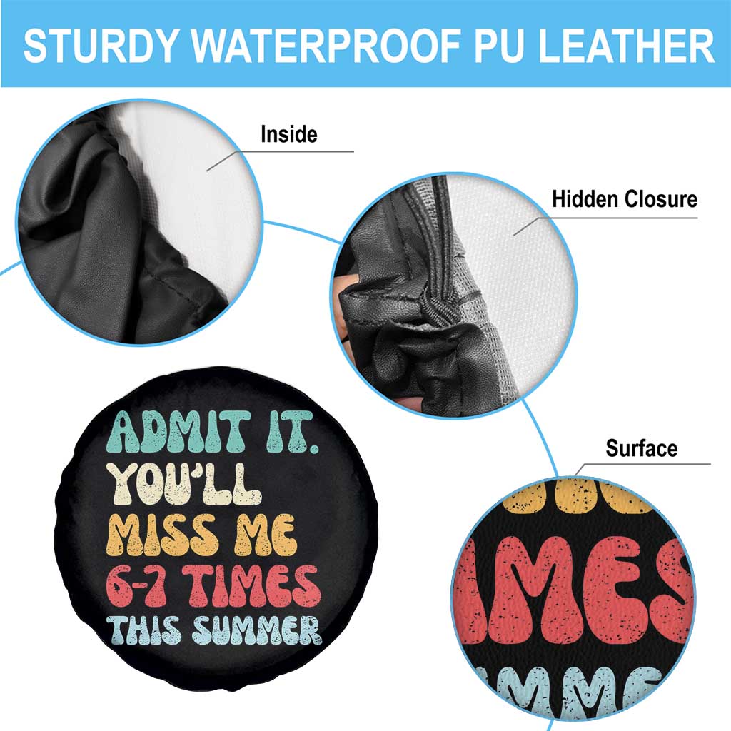 Funny Last Day Spare Tire Cover Retro Admit It You Will Miss Me 6-7 Times This Summer TS10 Print Your Wear