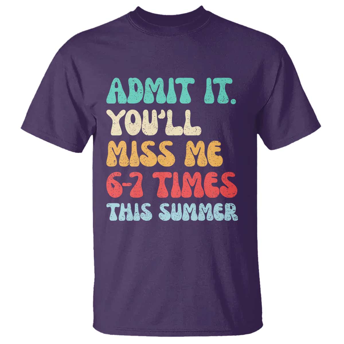 Funny Last Day T Shirt Retro Admit It You Will Miss Me 6-7 Times This Summer TS10 Purple Print Your Wear