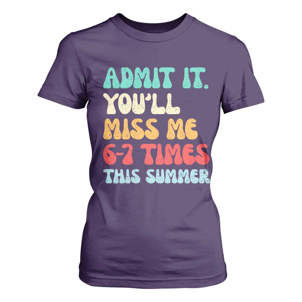 Funny Last Day T Shirt For Women Retro Admit It You Will Miss Me 6-7 Times This Summer TS10 Purple Print Your Wear