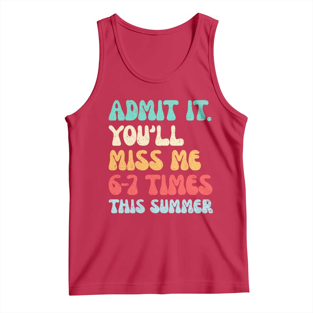 Funny Last Day Tank Top Retro Admit It You Will Miss Me 6-7 Times This Summer TS10 Red Print Your Wear