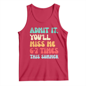 Funny Last Day Tank Top Retro Admit It You Will Miss Me 6-7 Times This Summer TS10 Red Print Your Wear