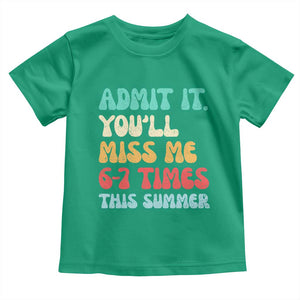 Funny Last Day Toddler T Shirt Retro Admit It You Will Miss Me 6-7 Times This Summer TS10 Irish Green Print Your Wear