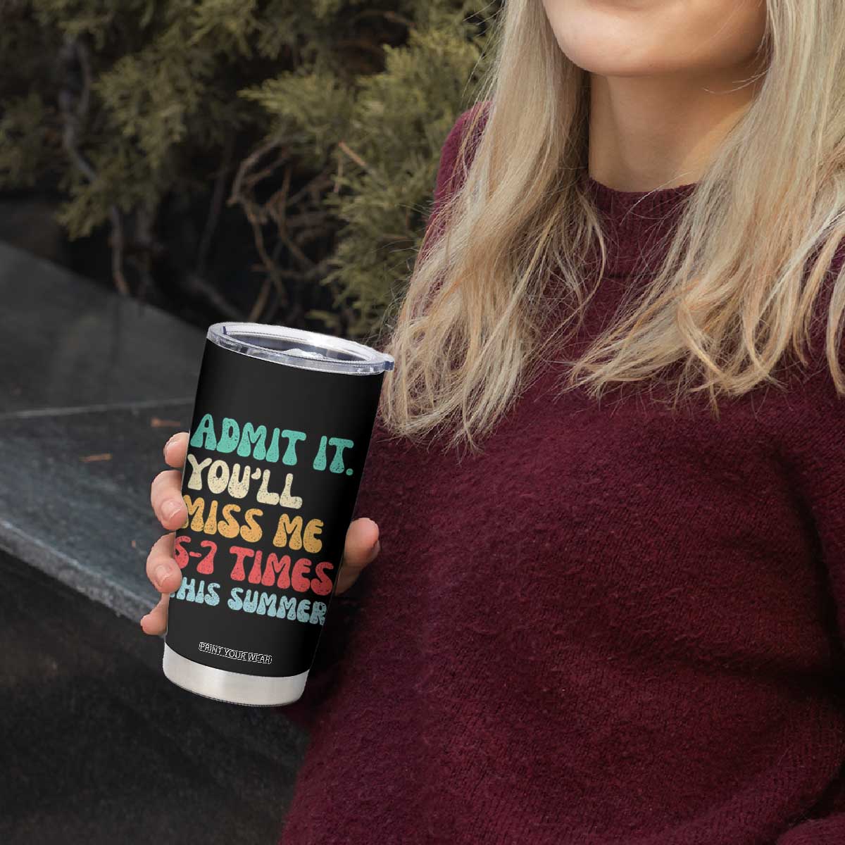 Funny Last Day Tumbler Cup Retro Admit It You Will Miss Me 6-7 Times This Summer TS10 Print Your Wear