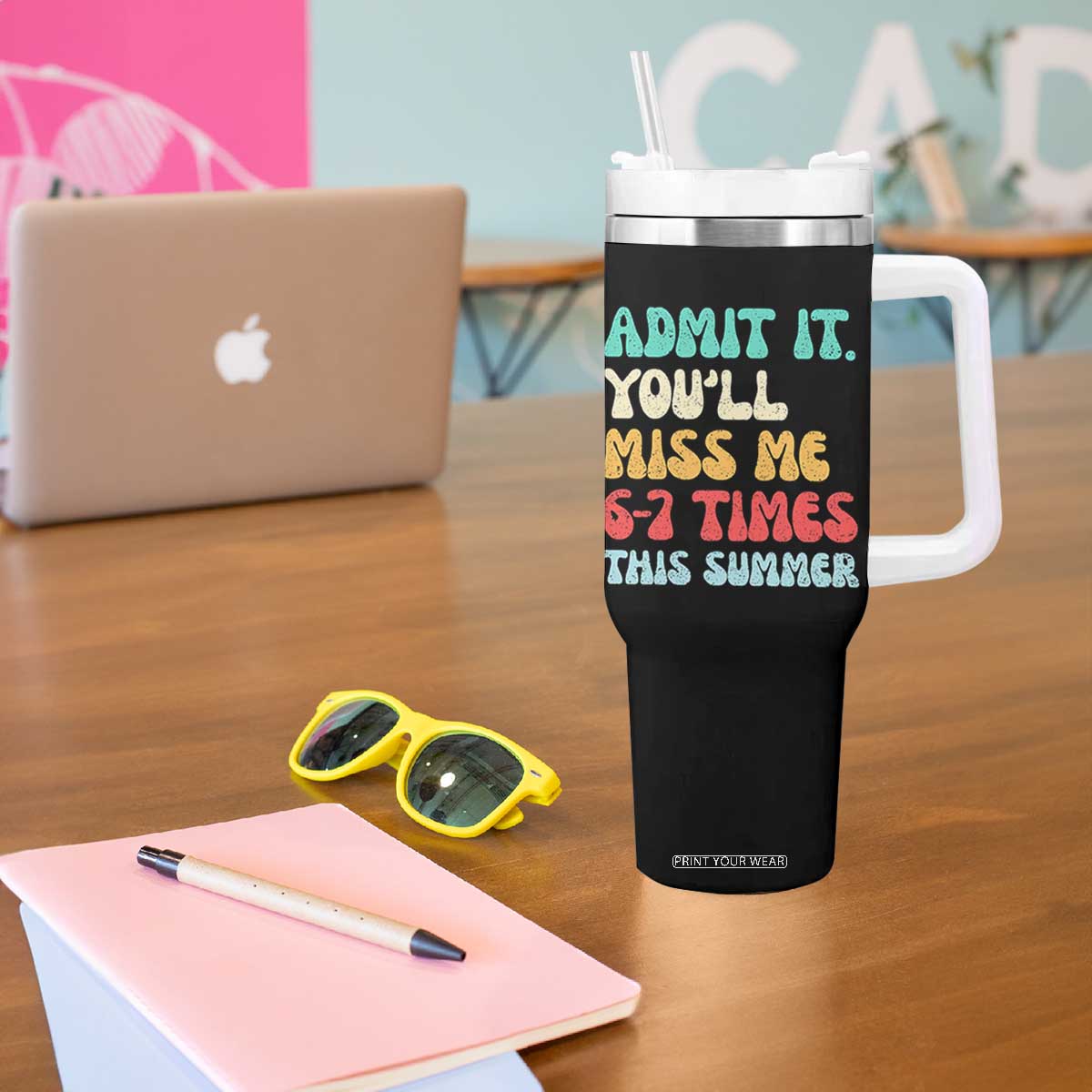 Funny Last Day Tumbler With Handle Retro Admit It You Will Miss Me 6-7 Times This Summer TS10 Print Your Wear