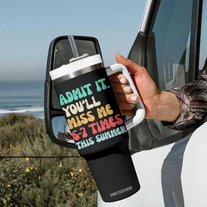 Funny Last Day Tumbler With Handle Retro Admit It You Will Miss Me 6-7 Times This Summer TS10 Print Your Wear