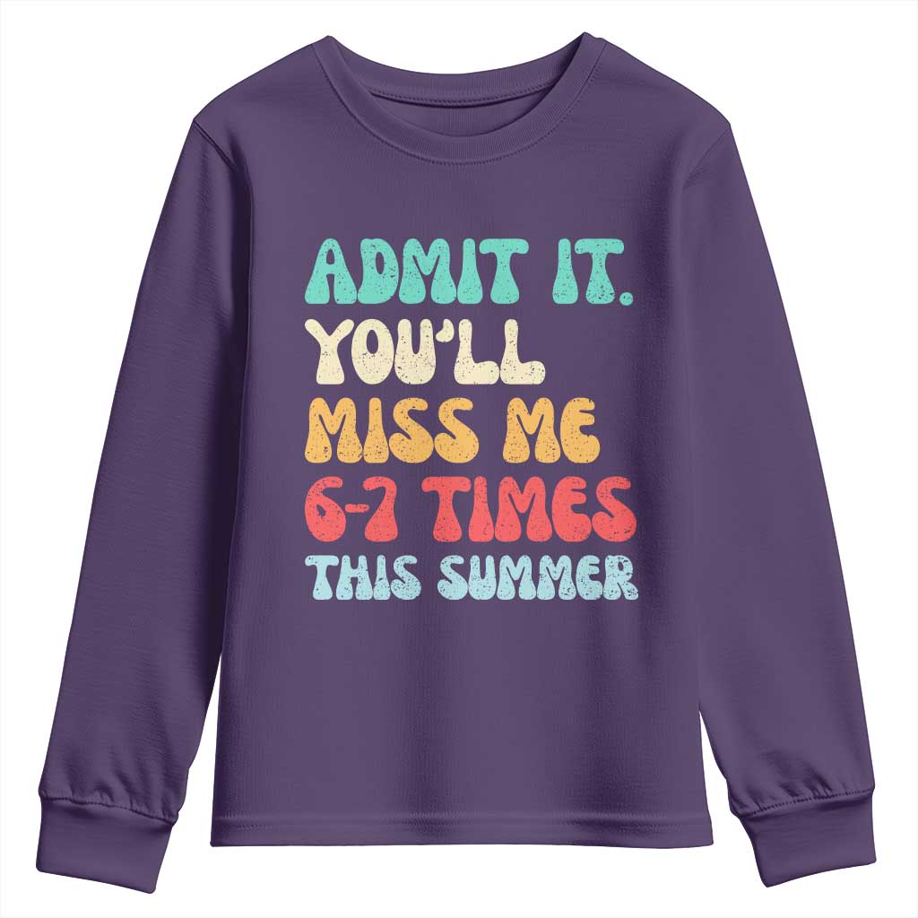 Funny Last Day Youth Sweatshirt Retro Admit It You Will Miss Me 6-7 Times This Summer TS10 Purple Print Your Wear