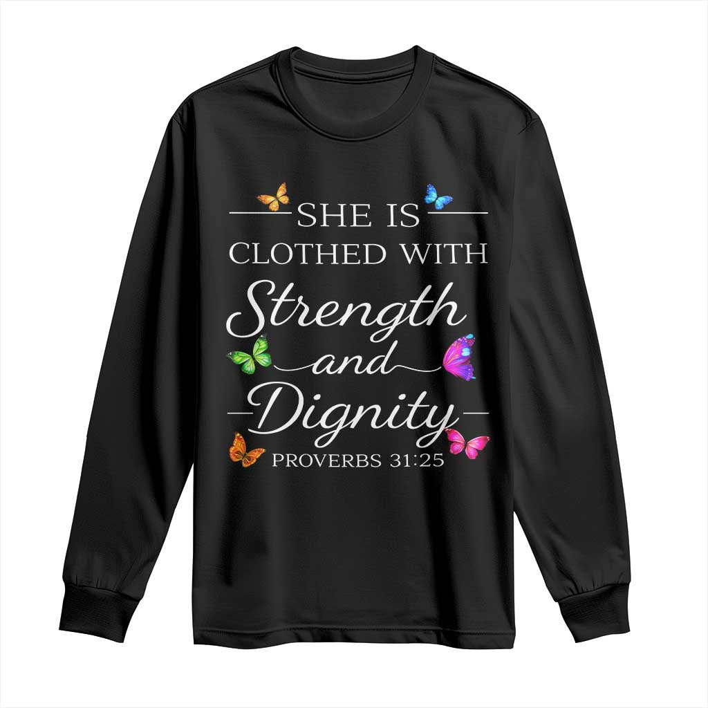 Christian Jesus Long Sleeve Shirt Strength Dignity Encouraging Bible Verse Proverb Butterfly Art TS10 Black Print Your Wear