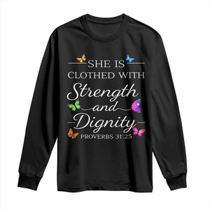 Christian Jesus Long Sleeve Shirt Strength Dignity Encouraging Bible Verse Proverb Butterfly Art TS10 Black Print Your Wear