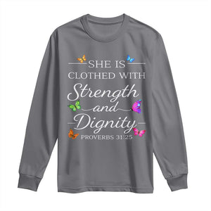 Christian Jesus Long Sleeve Shirt Strength Dignity Encouraging Bible Verse Proverb Butterfly Art TS10 Charcoal Print Your Wear