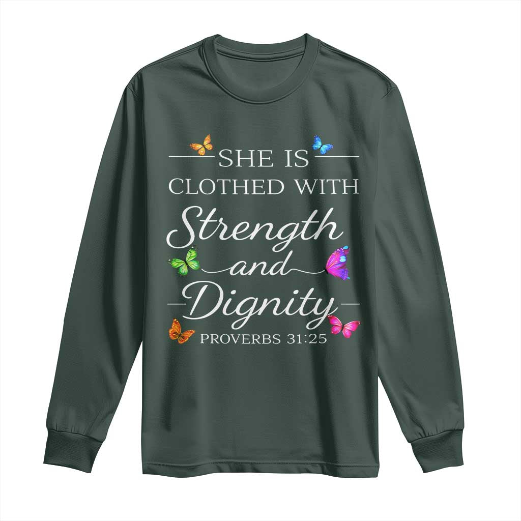 Christian Jesus Long Sleeve Shirt Strength Dignity Encouraging Bible Verse Proverb Butterfly Art TS10 Dark Forest Green Print Your Wear