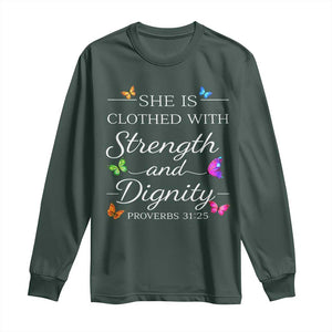 Christian Jesus Long Sleeve Shirt Strength Dignity Encouraging Bible Verse Proverb Butterfly Art TS10 Dark Forest Green Print Your Wear