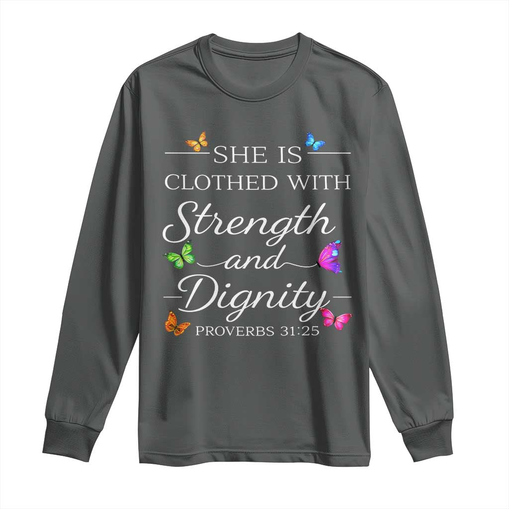 Christian Jesus Long Sleeve Shirt Strength Dignity Encouraging Bible Verse Proverb Butterfly Art TS10 Dark Heather Print Your Wear