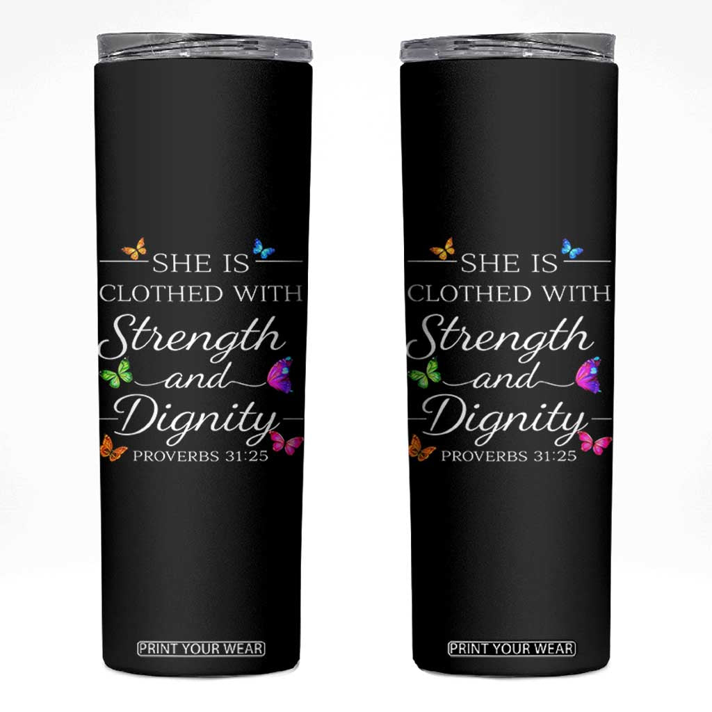 Christian Jesus Skinny Tumbler Strength Dignity Encouraging Bible Verse Proverb Butterfly Art TS10 Black Print Your Wear