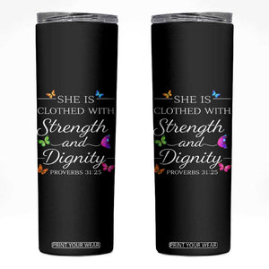 Christian Jesus Skinny Tumbler Strength Dignity Encouraging Bible Verse Proverb Butterfly Art TS10 Black Print Your Wear