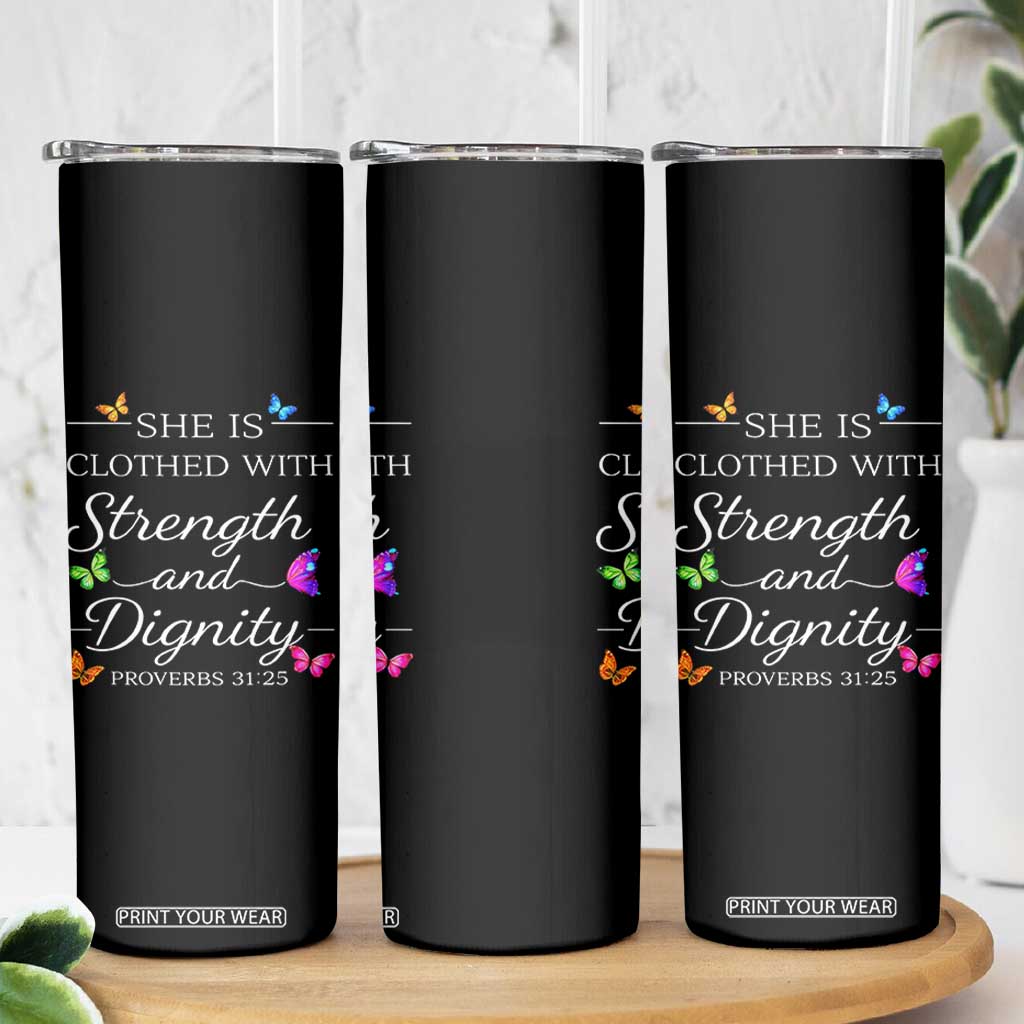Christian Jesus Skinny Tumbler Strength Dignity Encouraging Bible Verse Proverb Butterfly Art TS10 Print Your Wear