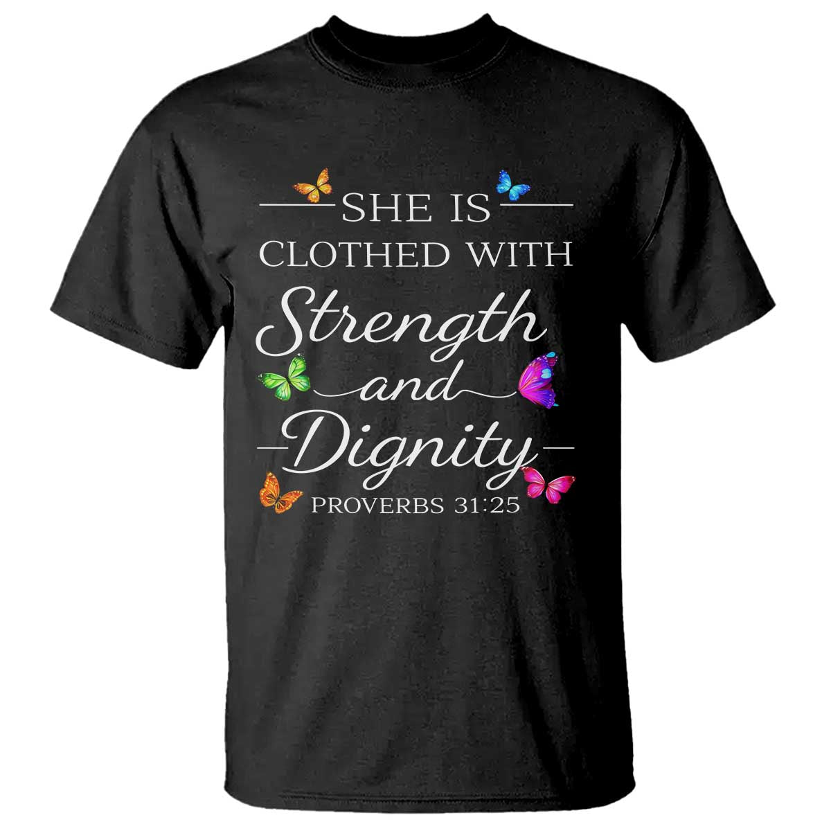 Christian Jesus T Shirt Strength Dignity Encouraging Bible Verse Proverb Butterfly Art TS10 Black Print Your Wear