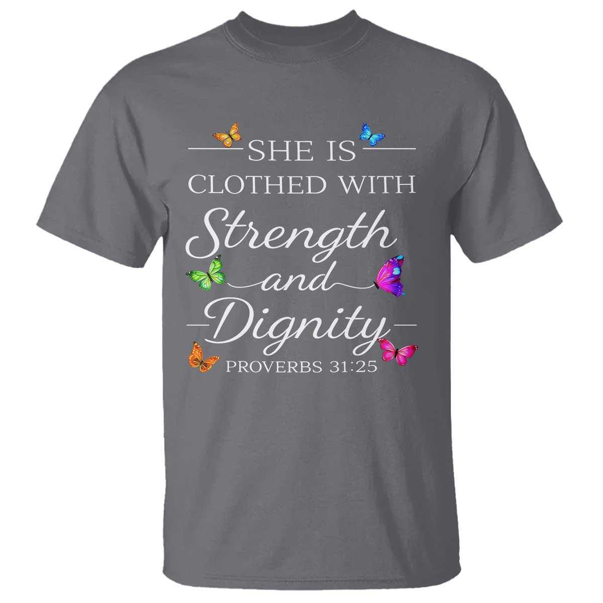 Christian Jesus T Shirt Strength Dignity Encouraging Bible Verse Proverb Butterfly Art TS10 Charcoal Print Your Wear