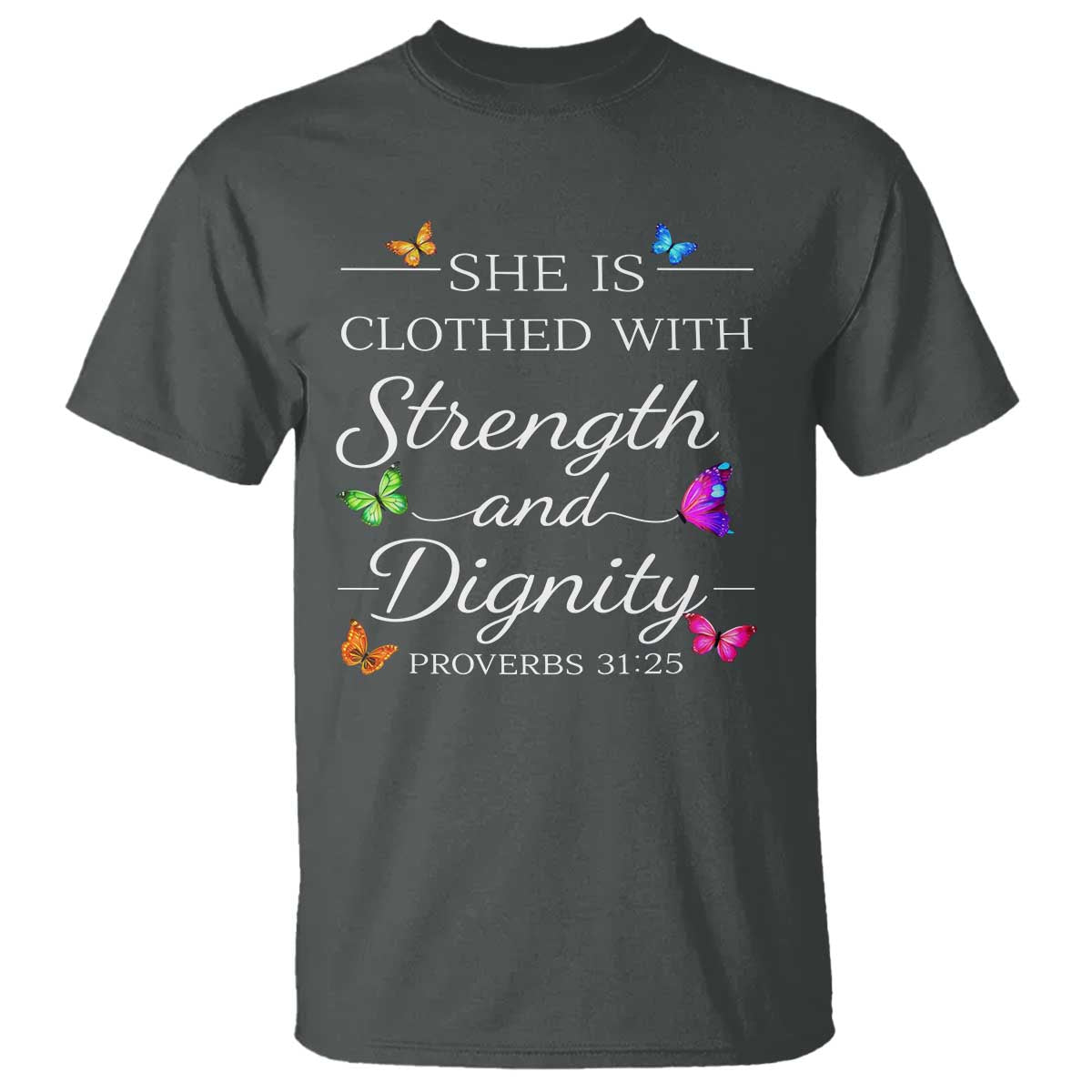 Christian Jesus T Shirt Strength Dignity Encouraging Bible Verse Proverb Butterfly Art TS10 Dark Heather Print Your Wear