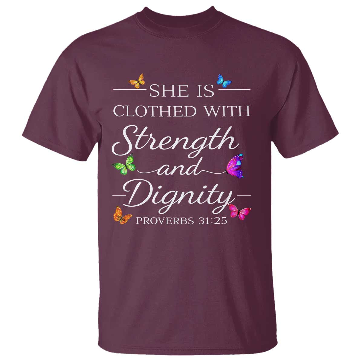 Christian Jesus T Shirt Strength Dignity Encouraging Bible Verse Proverb Butterfly Art TS10 Maroon Print Your Wear
