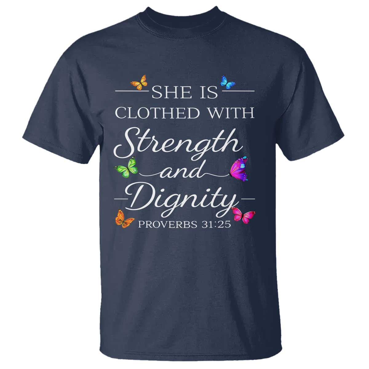 Christian Jesus T Shirt Strength Dignity Encouraging Bible Verse Proverb Butterfly Art TS10 Navy Print Your Wear