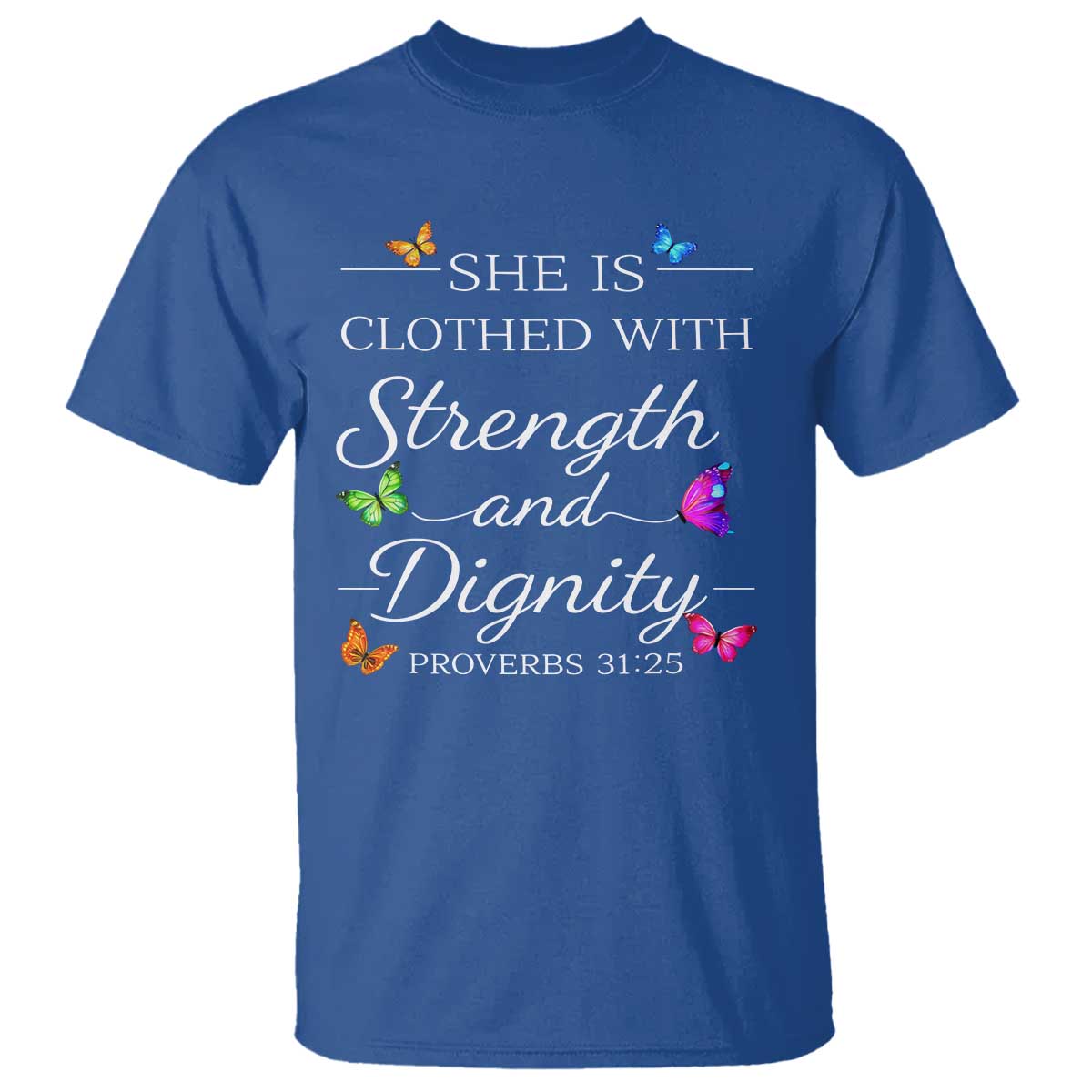 Christian Jesus T Shirt Strength Dignity Encouraging Bible Verse Proverb Butterfly Art TS10 Royal Blue Print Your Wear