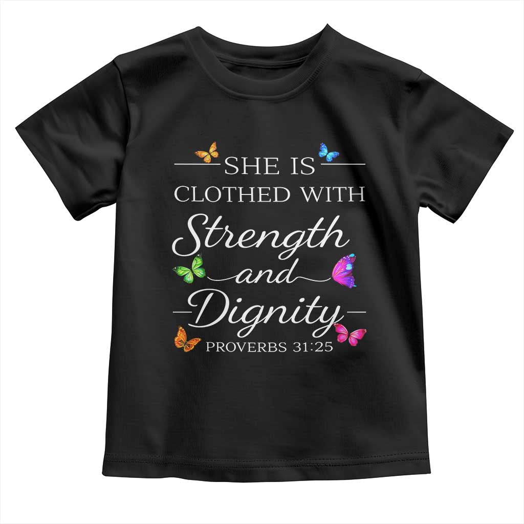 Christian Jesus Toddler T Shirt Strength Dignity Encouraging Bible Verse Proverb Butterfly Art TS10 Black Print Your Wear