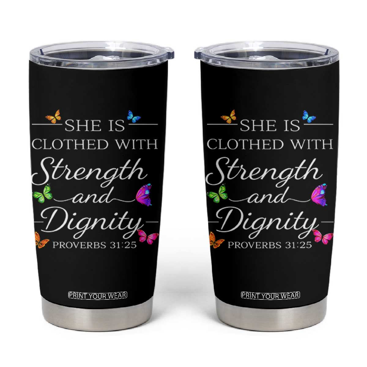 Christian Jesus Tumbler Cup Strength Dignity Encouraging Bible Verse Proverb Butterfly Art TS10 Black Print Your Wear