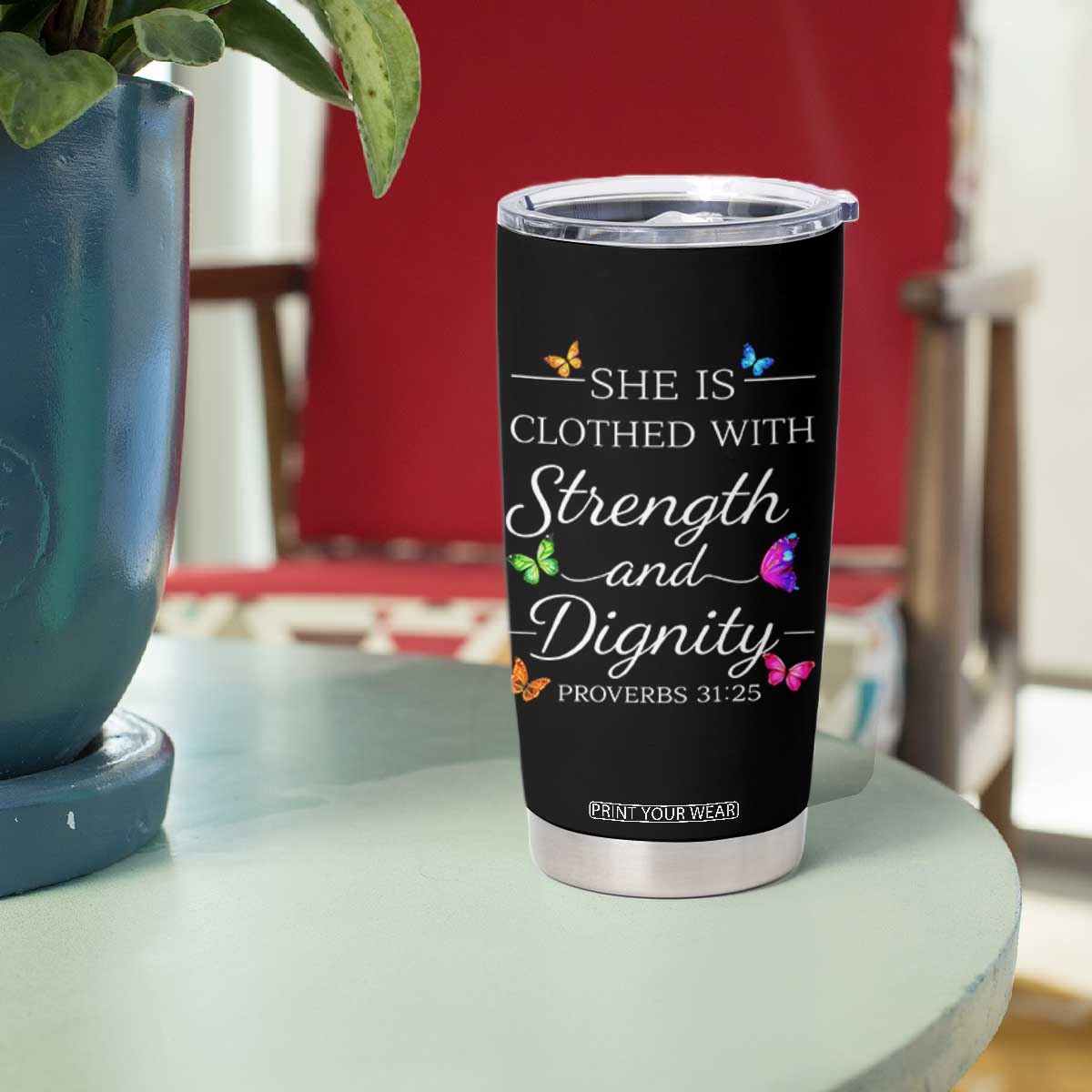 Christian Jesus Tumbler Cup Strength Dignity Encouraging Bible Verse Proverb Butterfly Art TS10 Print Your Wear