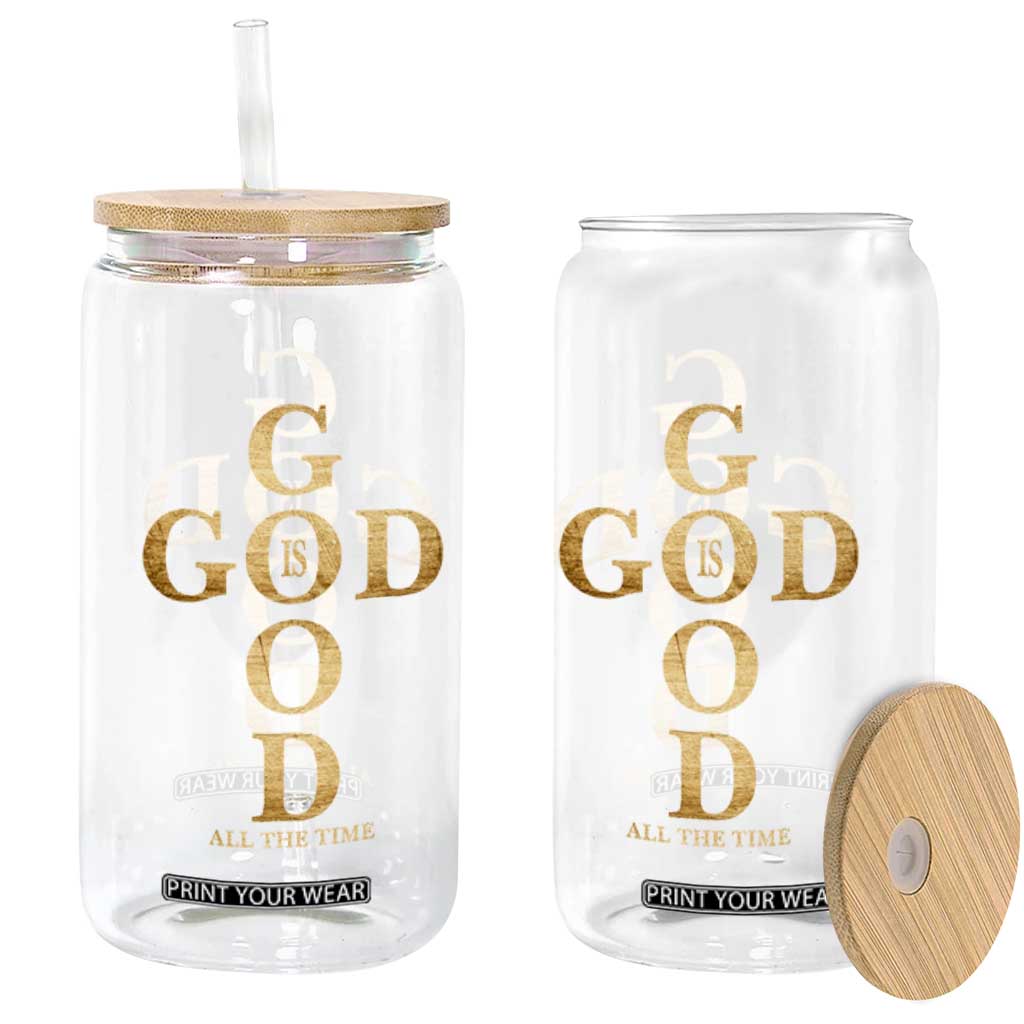 Christian Jesus Lovers Glass Can God Is Good All The Time Cross TS10 Print Your Wear