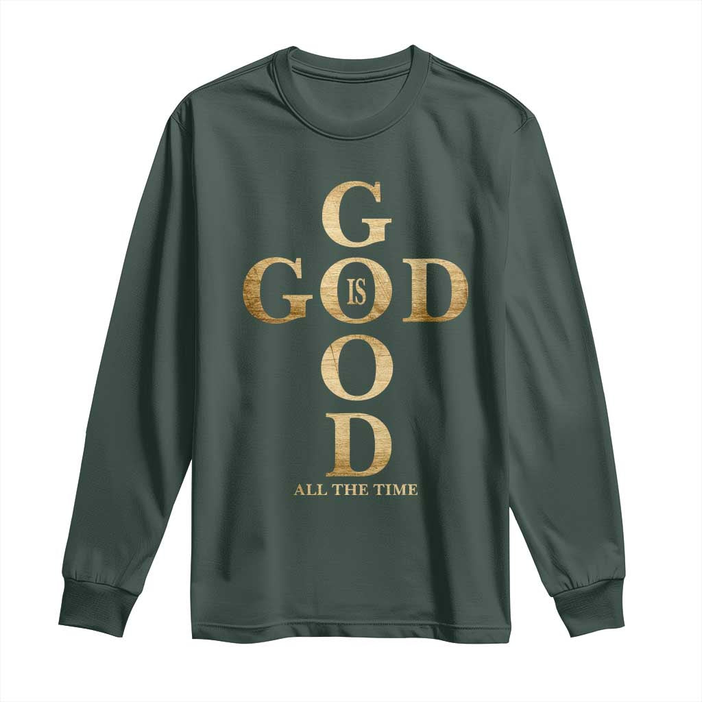 Christian Jesus Lovers Long Sleeve Shirt God Is Good All The Time Cross TS10 Dark Forest Green Print Your Wear