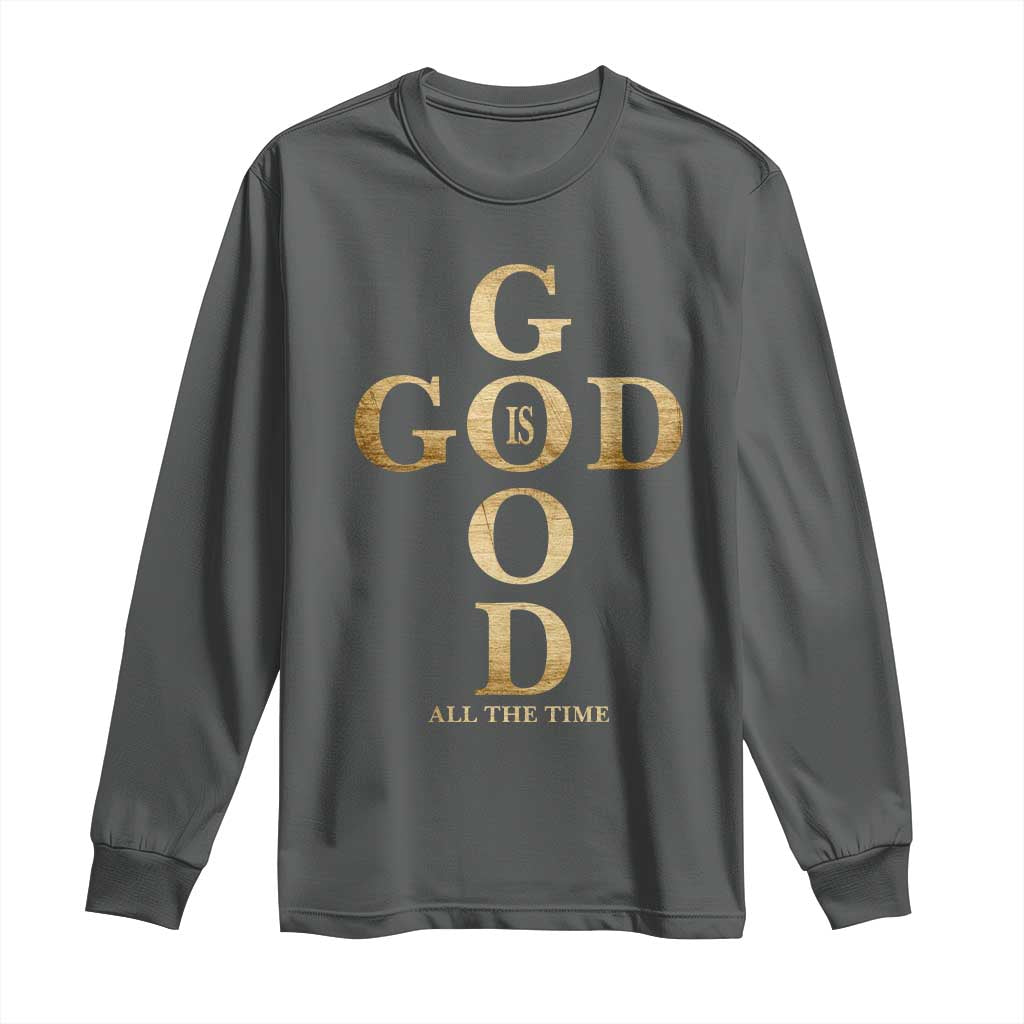Christian Jesus Lovers Long Sleeve Shirt God Is Good All The Time Cross TS10 Dark Heather Print Your Wear
