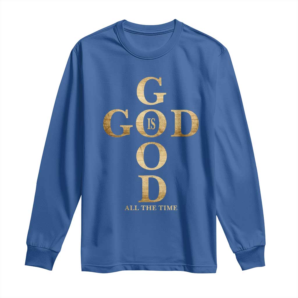Christian Jesus Lovers Long Sleeve Shirt God Is Good All The Time Cross TS10 Royal Blue Print Your Wear
