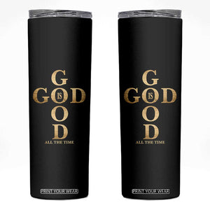 Christian Jesus Lovers Skinny Tumbler God Is Good All The Time Cross TS10 Black Print Your Wear