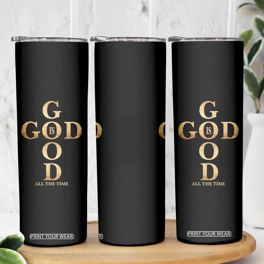 Christian Jesus Lovers Skinny Tumbler God Is Good All The Time Cross TS10 Print Your Wear