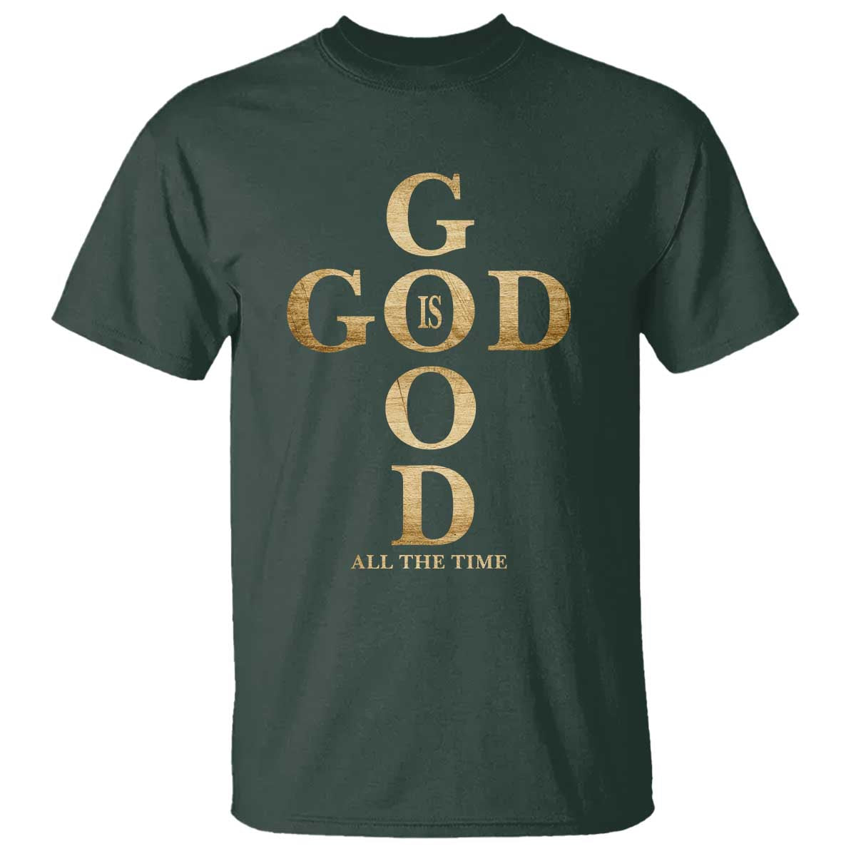 Christian Jesus Lovers T Shirt God Is Good All The Time Cross TS10 Dark Forest Green Print Your Wear