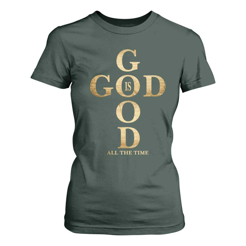 Christian Jesus Lovers T Shirt For Women God Is Good All The Time Cross TS10 Dark Forest Green Print Your Wear