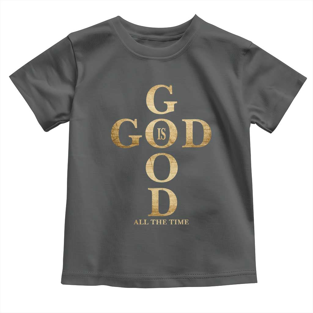 Christian Jesus Lovers Toddler T Shirt God Is Good All The Time Cross TS10 Dark Heather Print Your Wear