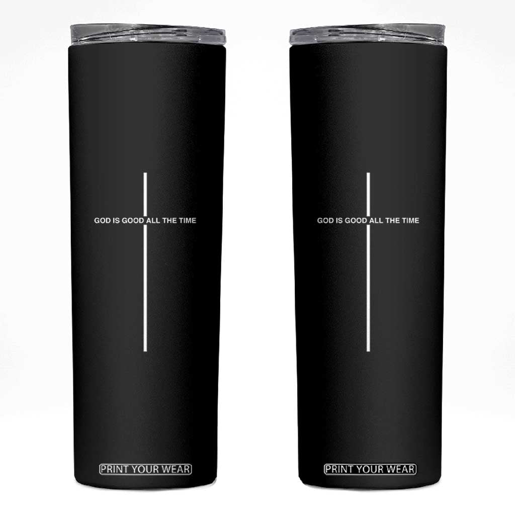 God Is Good All The Time Skinny Tumbler Jesus Cross Christian Minimal Religious Faith TS10 Black Print Your Wear