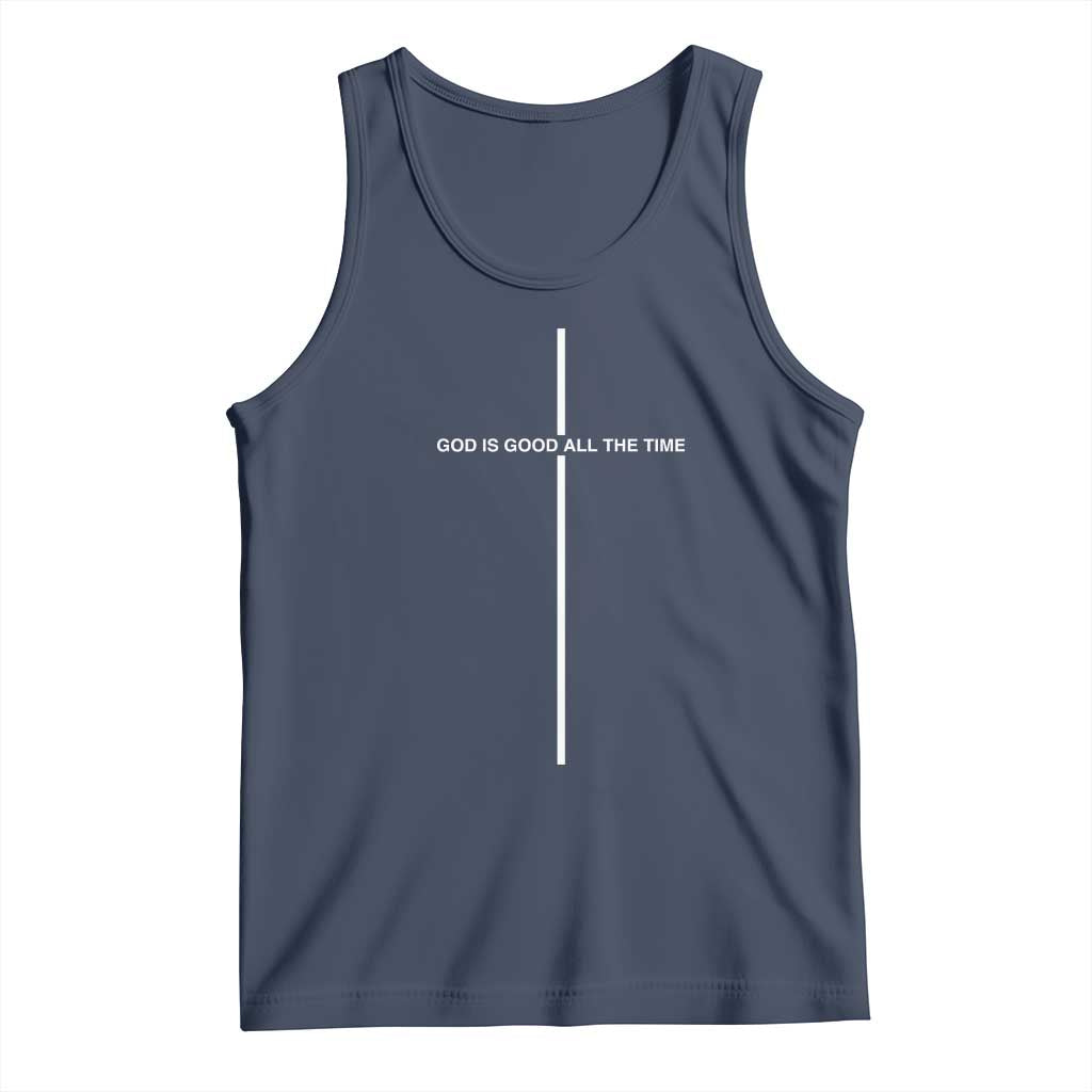 God Is Good All The Time Tank Top Jesus Cross Christian Minimal Religious Faith TS10 Navy Print Your Wear