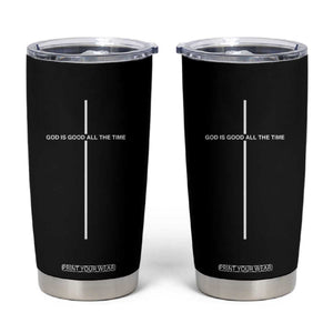 God Is Good All The Time Tumbler Cup Jesus Cross Christian Minimal Religious Faith TS10 Black Print Your Wear