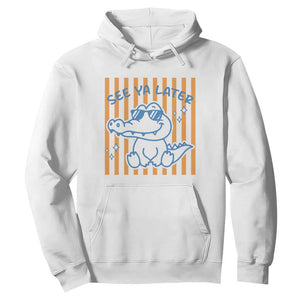 See You Later Alligator Hoodie Funny Last Day End of Year Teacher Summer Gift TS10 White Print Your Wear