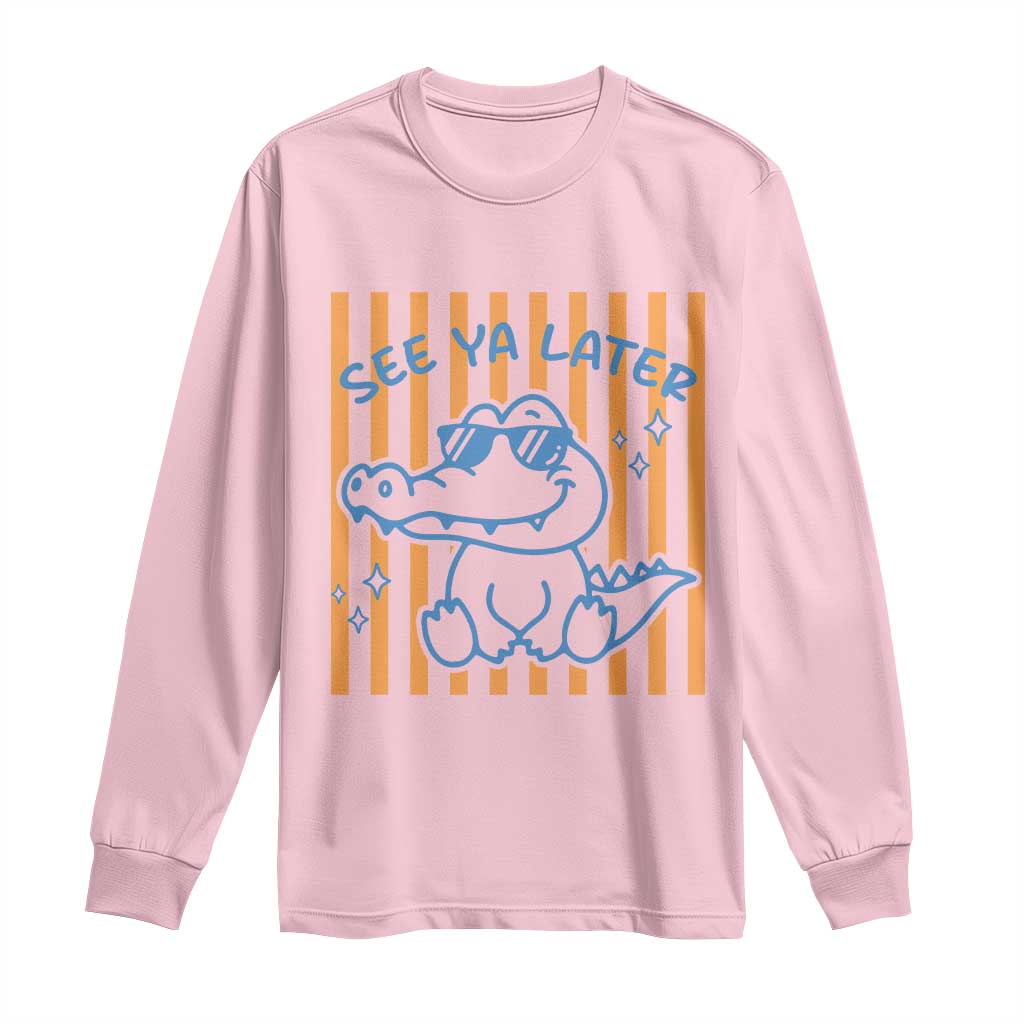 See You Later Alligator Long Sleeve Shirt Funny Last Day End of Year Teacher Summer Gift TS10 Light Pink Print Your Wear