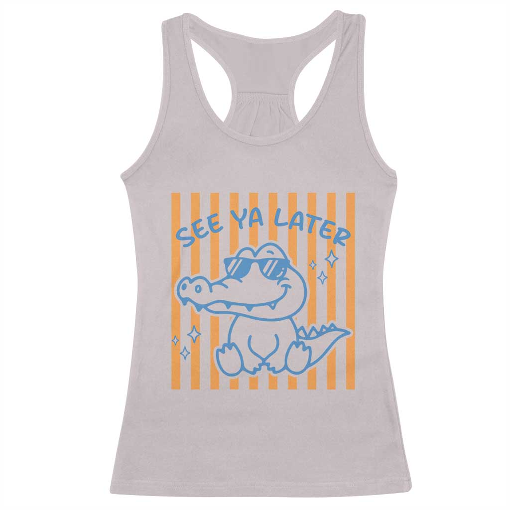 See You Later Alligator Racerback Tank Top Funny Last Day End of Year Teacher Summer Gift TS10 Ice Gray Print Your Wear