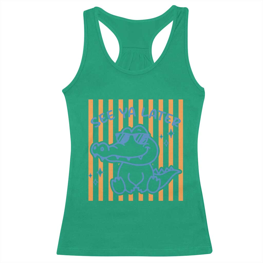 See You Later Alligator Racerback Tank Top Funny Last Day End of Year Teacher Summer Gift TS10 Irish Green Print Your Wear