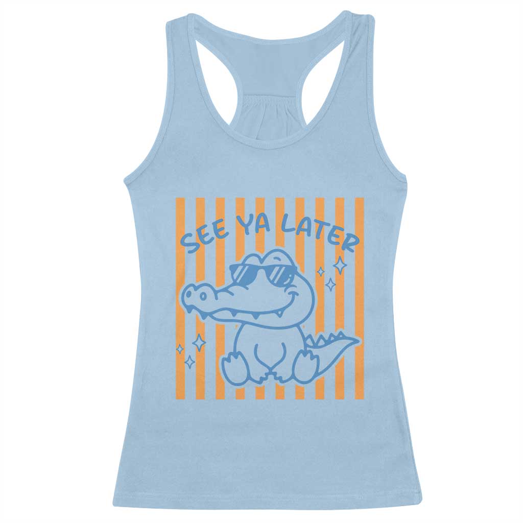 See You Later Alligator Racerback Tank Top Funny Last Day End of Year Teacher Summer Gift TS10 Light Blue Print Your Wear