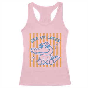 See You Later Alligator Racerback Tank Top Funny Last Day End of Year Teacher Summer Gift TS10 Light Pink Print Your Wear