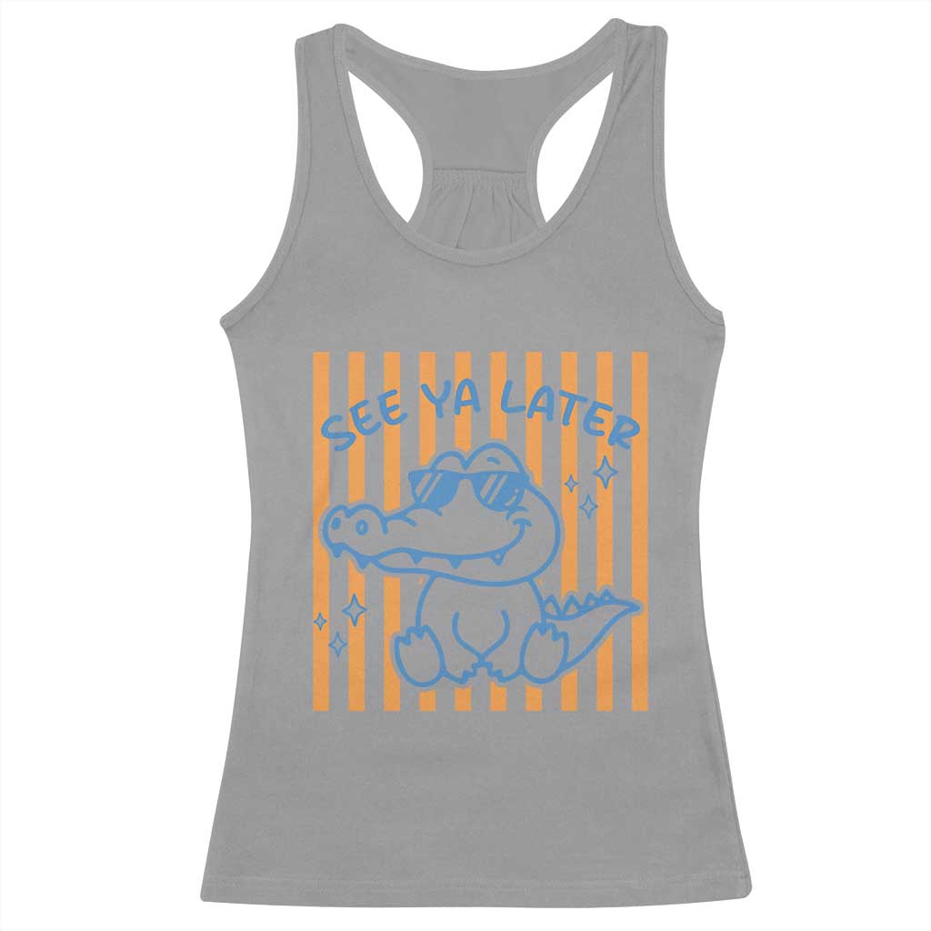 See You Later Alligator Racerback Tank Top Funny Last Day End of Year Teacher Summer Gift TS10 Sport Gray Print Your Wear