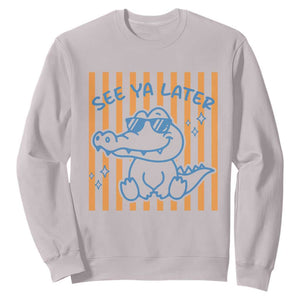 See You Later Alligator Sweatshirt Funny Last Day End of Year Teacher Summer Gift TS10 Ice Gray Print Your Wear